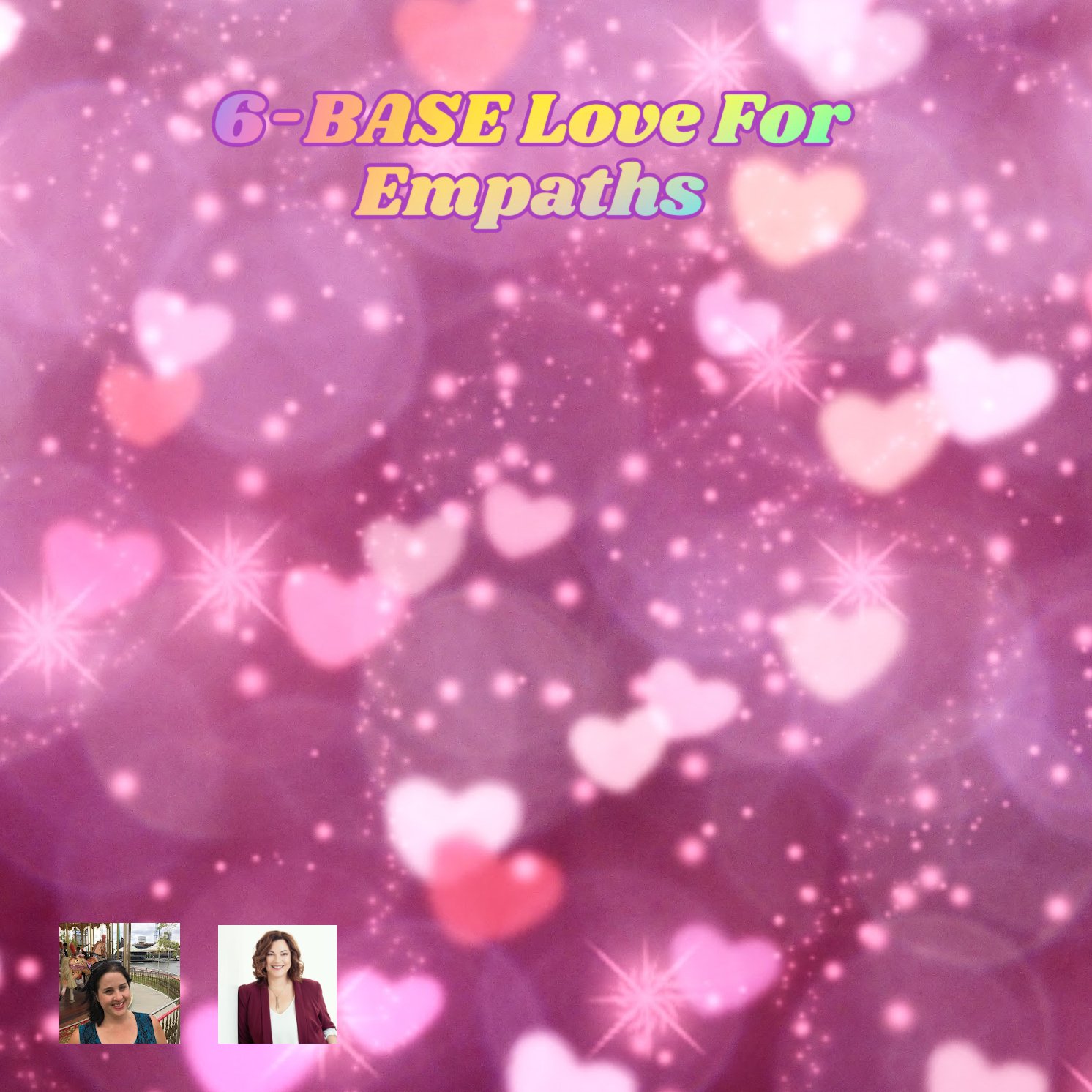 6-BASE Love for Empaths